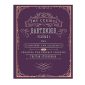 The Curious Bartender Volume 1: The artistry and alchemy of creating the perfect cocktail