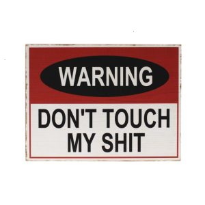 Don't Touch My Shit Wooden Sign