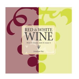 Red & White Wine: How to choose, taste and enjoy it