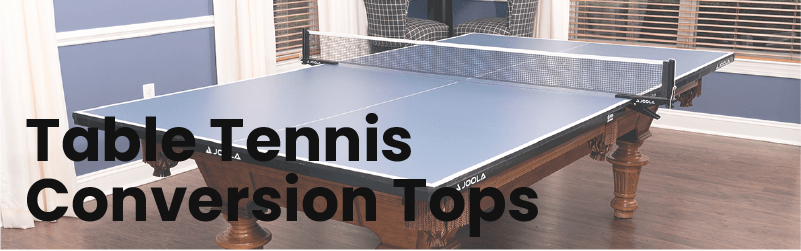 Table Tennis Conversion Tops