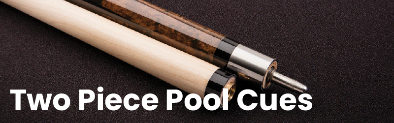 Two Piece Pool Cues